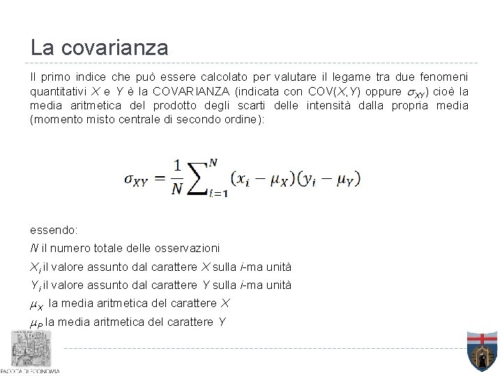 La covarianza Il primo indice che può essere calcolato per valutare il legame tra