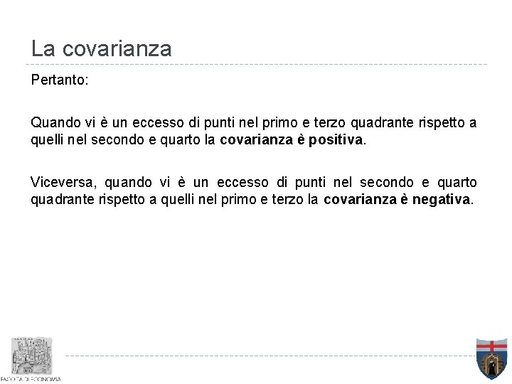 La covarianza Pertanto: Quando vi è un eccesso di punti nel primo e terzo