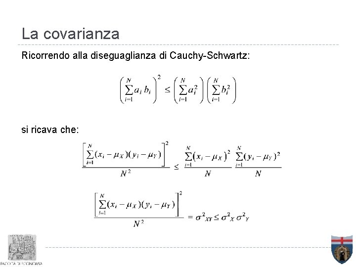La covarianza Ricorrendo alla diseguaglianza di Cauchy-Schwartz: si ricava che: 