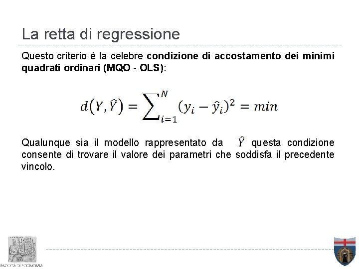 La retta di regressione Questo criterio è la celebre condizione di accostamento dei minimi