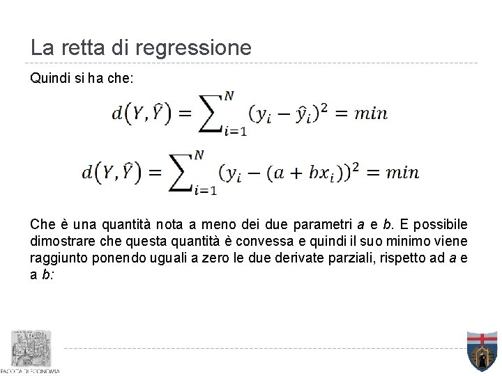 La retta di regressione Quindi si ha che: Che è una quantità nota a