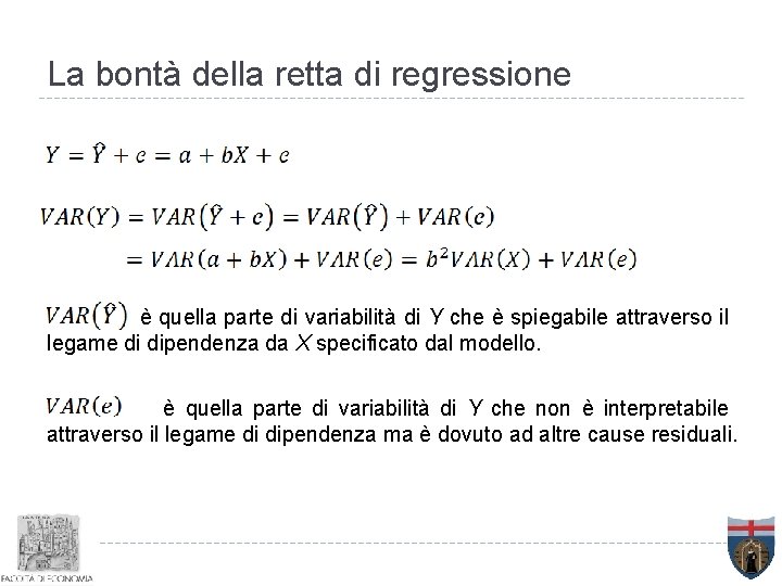 La bontà della retta di regressione è quella parte di variabilità di Y che