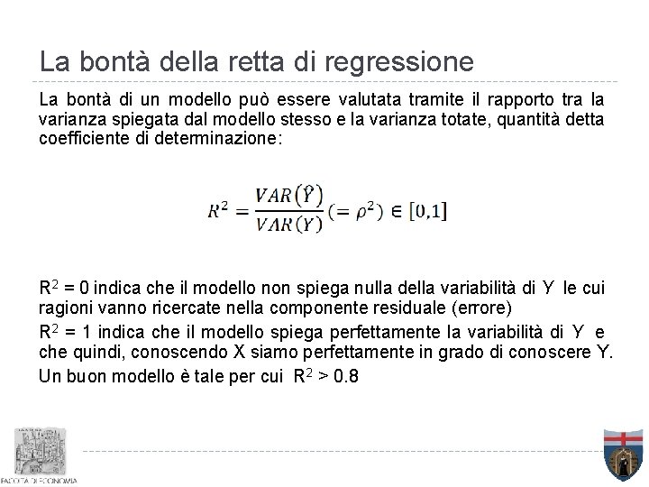 La bontà della retta di regressione La bontà di un modello può essere valutata