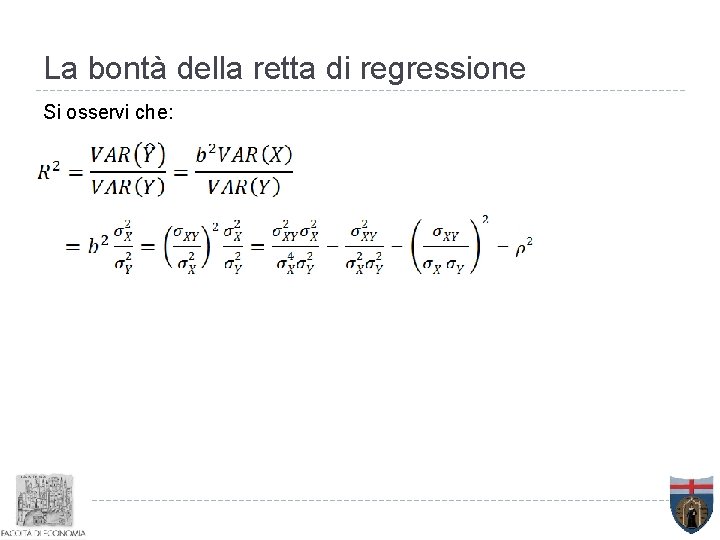 La bontà della retta di regressione Si osservi che: 