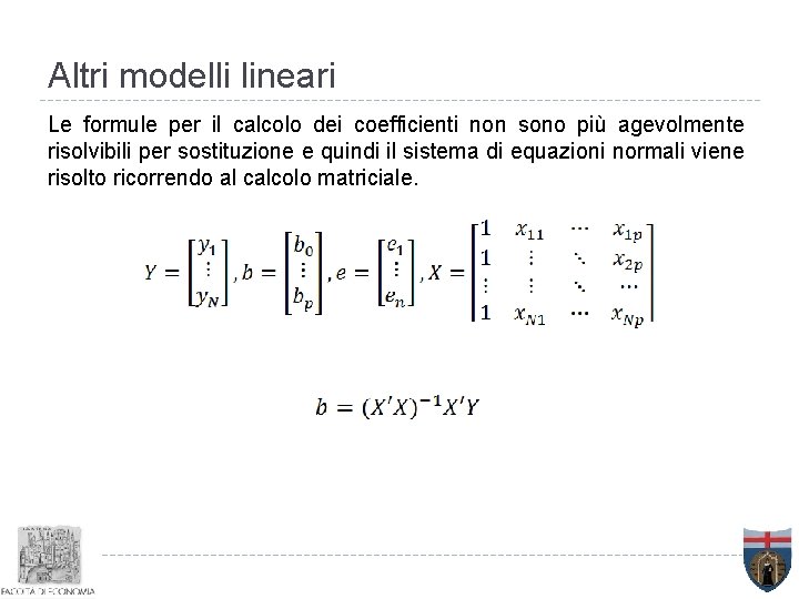 Altri modelli lineari Le formule per il calcolo dei coefficienti non sono più agevolmente