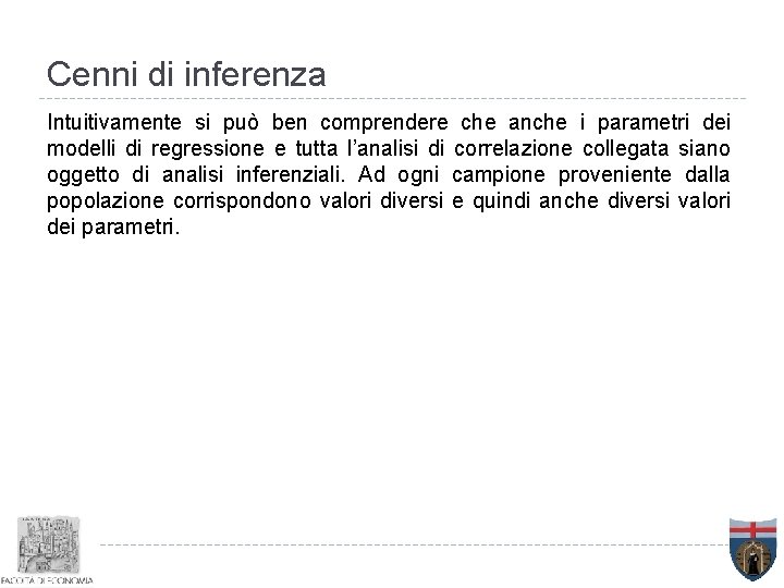 Cenni di inferenza Intuitivamente si può ben comprendere che anche i parametri dei modelli