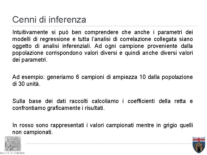 Cenni di inferenza Intuitivamente si può ben comprendere che anche i parametri dei modelli