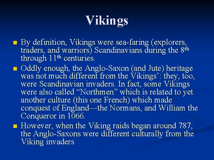 Vikings n n n By definition, Vikings were sea-faring (explorers, traders, and warriors) Scandinavians