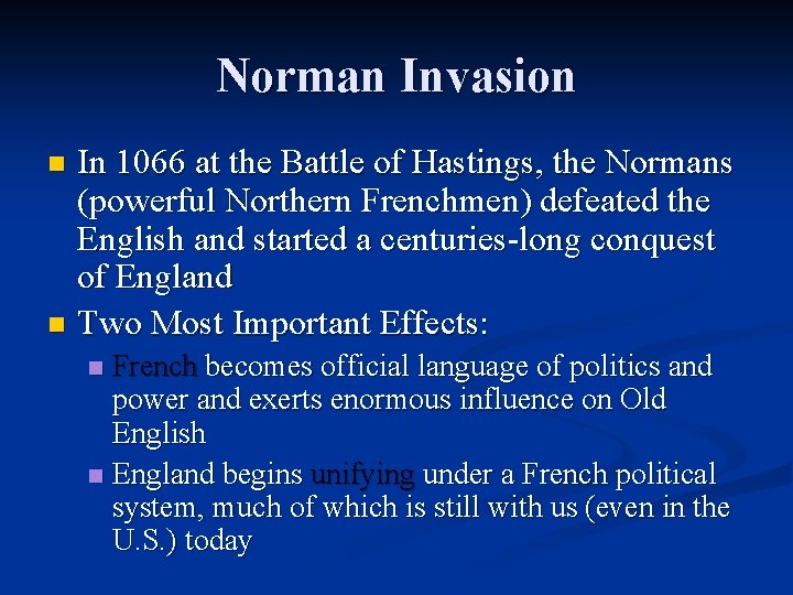 Norman Invasion In 1066 at the Battle of Hastings, the Normans (powerful Northern Frenchmen)