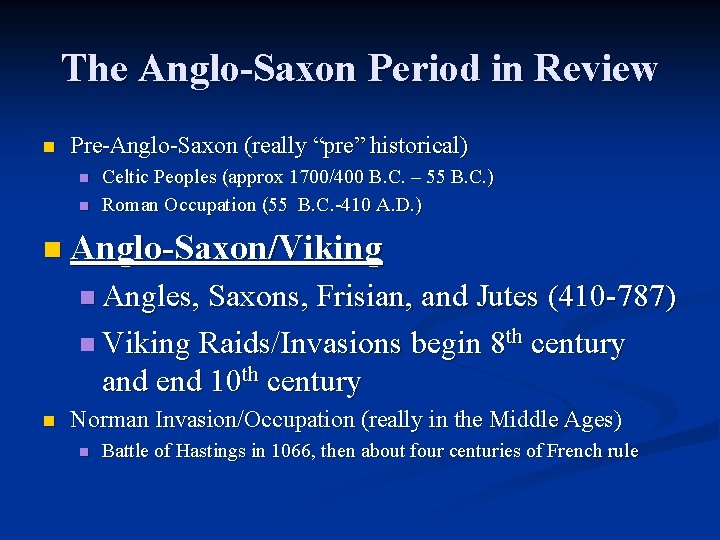 The Anglo-Saxon Period in Review n Pre-Anglo-Saxon (really “pre” historical) n n Celtic Peoples