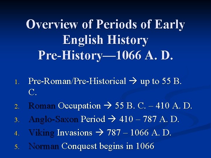 Overview of Periods of Early English History Pre-History— 1066 A. D. 1. 2. 3.