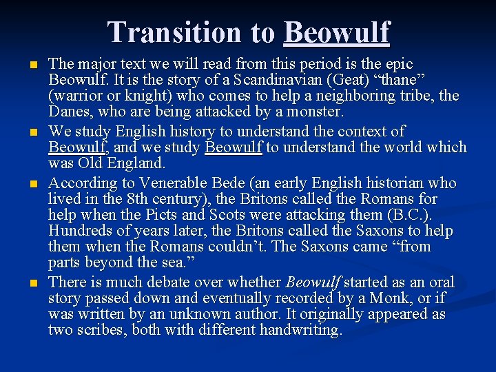 Transition to Beowulf n n The major text we will read from this period