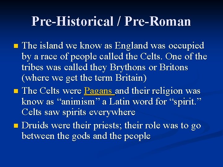 Pre-Historical / Pre-Roman The island we know as England was occupied by a race