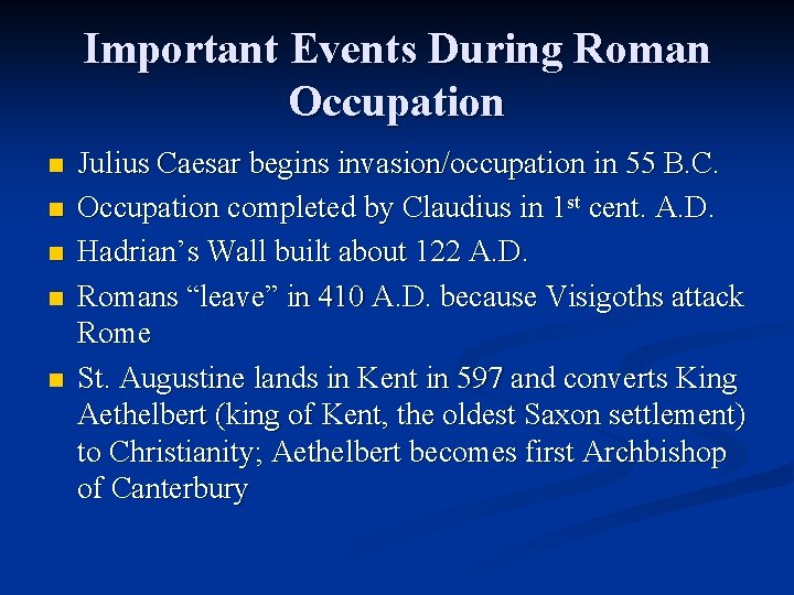 Important Events During Roman Occupation n n Julius Caesar begins invasion/occupation in 55 B.