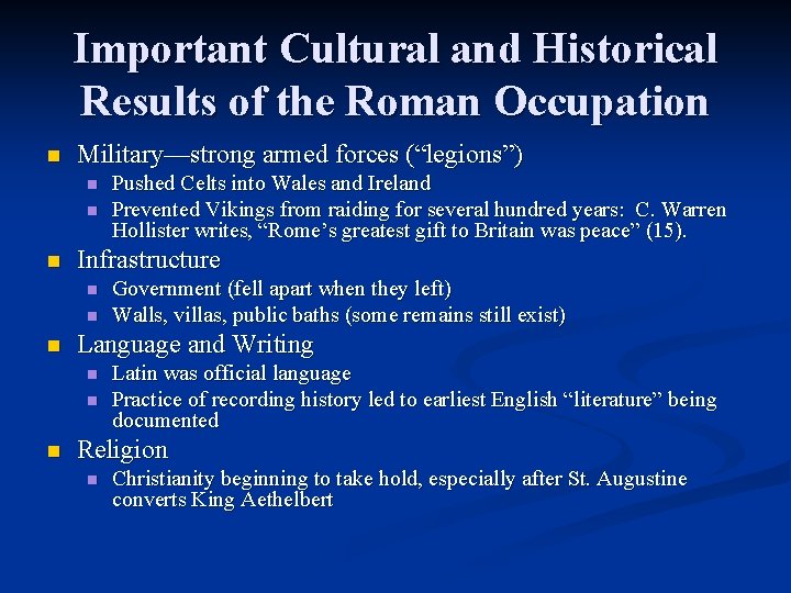 Important Cultural and Historical Results of the Roman Occupation n Military—strong armed forces (“legions”)