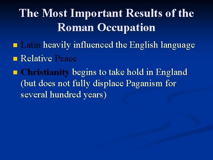 The Most Important Results of the Roman Occupation Latin heavily influenced the English language