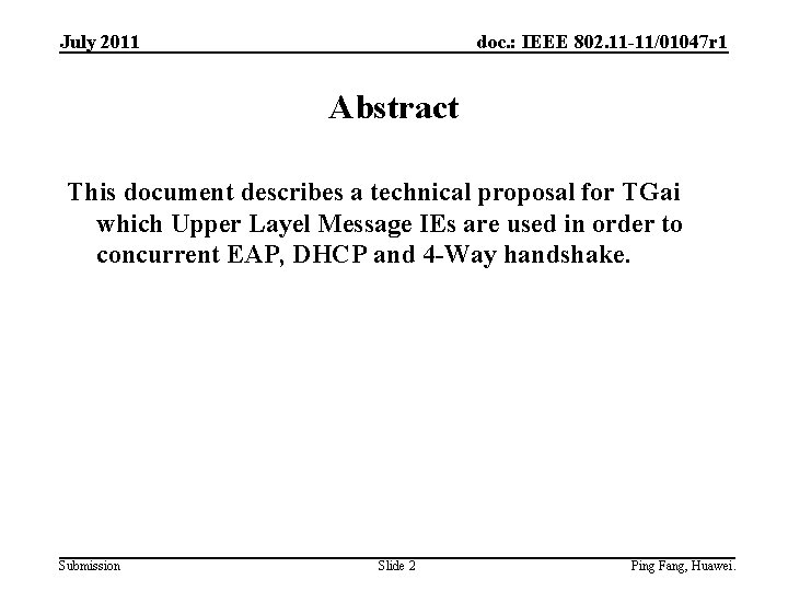 July 2011 doc. : IEEE 802. 11 -11/01047 r 1 Abstract This document describes