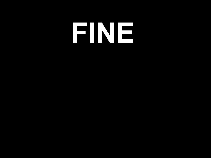 FINE 