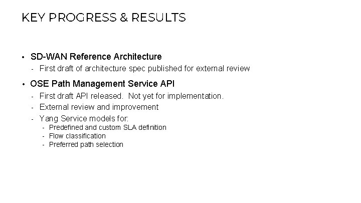 KEY PROGRESS & RESULTS • SD-WAN Reference Architecture - • First draft of architecture KEY PROGRESS & RESULTS • SD-WAN Reference Architecture - • First draft of architecture