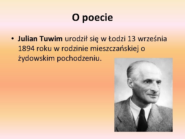 O poecie • Julian Tuwim urodził się w Łodzi 13 września 1894 roku w