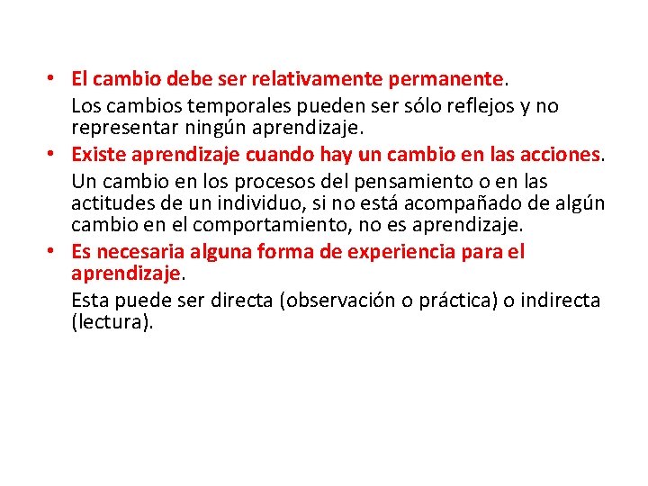  • El cambio debe ser relativamente permanente. Los cambios temporales pueden ser sólo