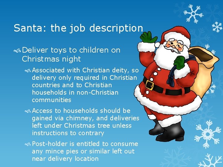 Santa: the job description Deliver toys to children on Christmas night Associated with Christian