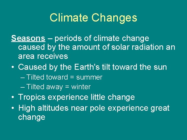 Climate Changes Seasons – periods of climate change caused by the amount of solar