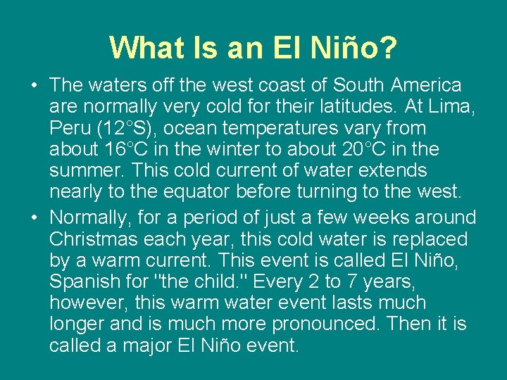 What Is an El Niño? • The waters off the west coast of South