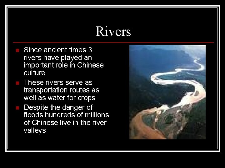 Rivers n n n Since ancient times 3 rivers have played an important role