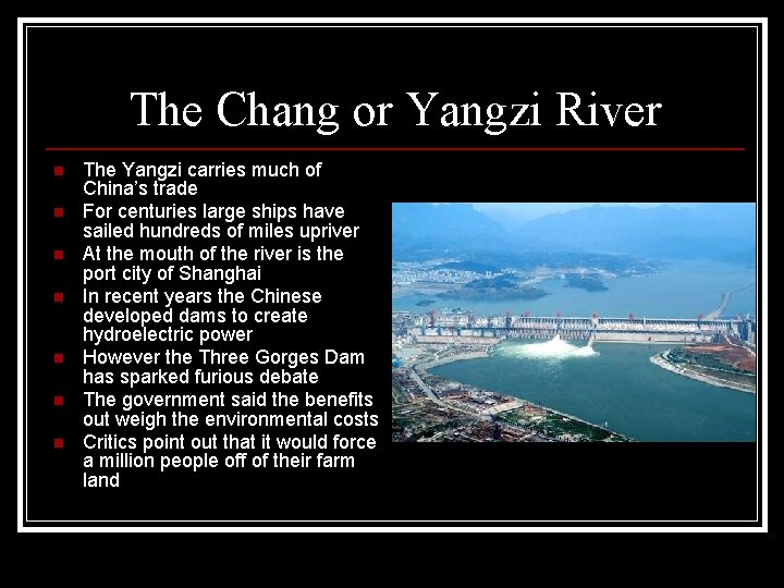 The Chang or Yangzi River n n n n The Yangzi carries much of