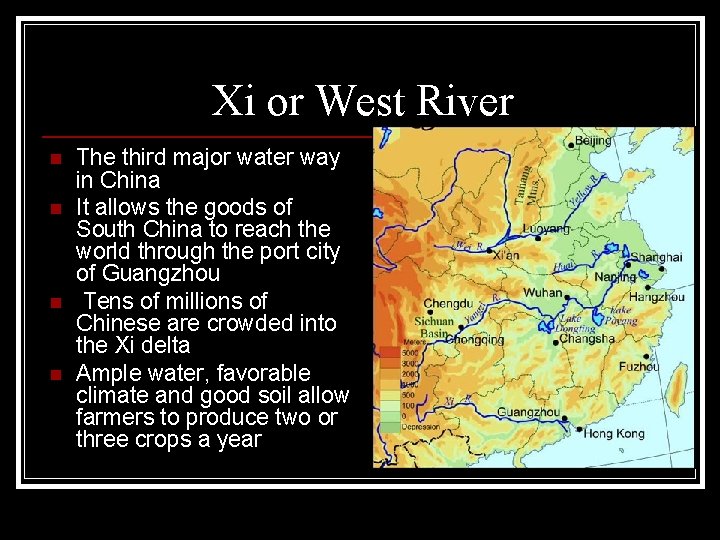 Xi or West River n n The third major water way in China It