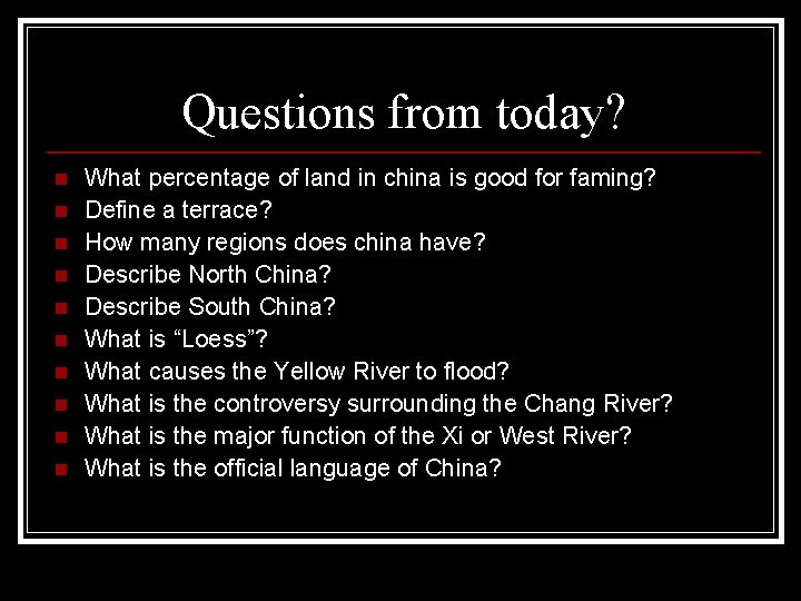 Questions from today? n n n n n What percentage of land in china