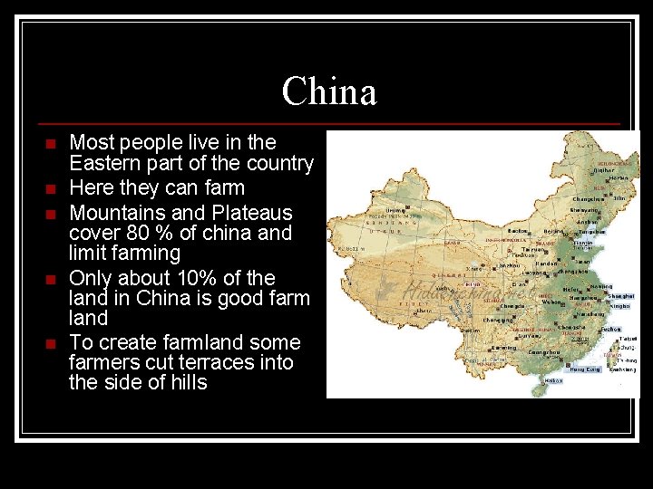 China n n n Most people live in the Eastern part of the country