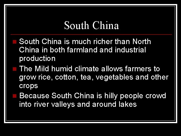 South China is much richer than North China in both farmland industrial production n