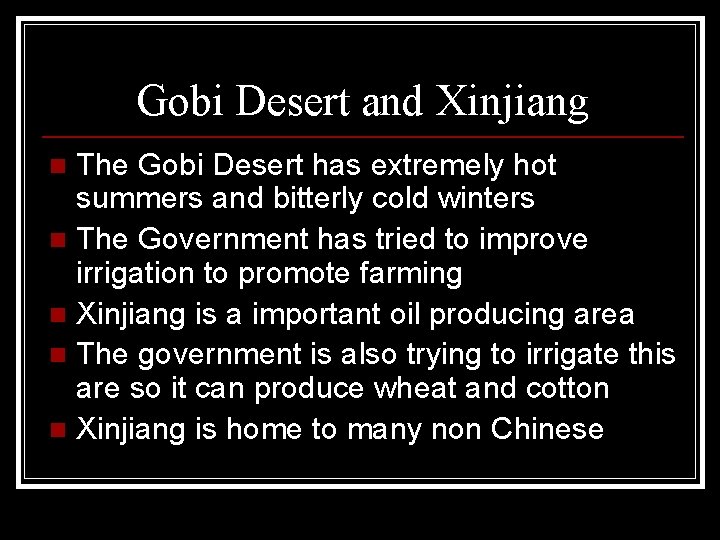 Gobi Desert and Xinjiang The Gobi Desert has extremely hot summers and bitterly cold