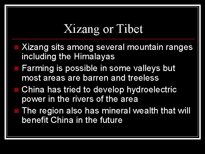 Xizang or Tibet Xizang sits among several mountain ranges including the Himalayas n Farming