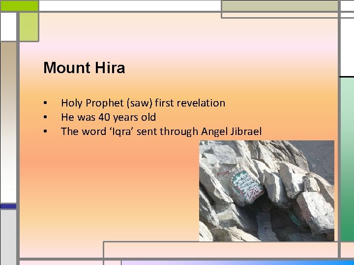 Mount Hira • • • Holy Prophet (saw) first revelation He was 40 years