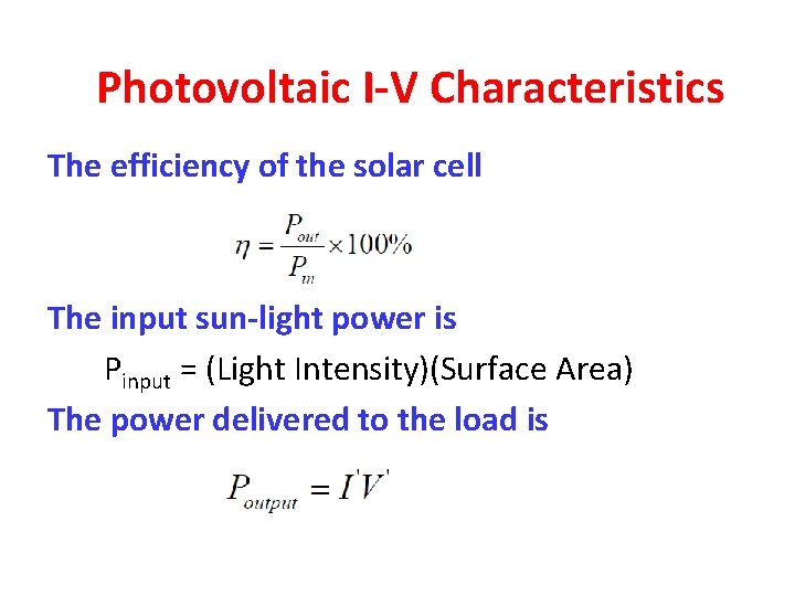 Photovoltaic I-V Characteristics The efficiency of the solar cell The input sun-light power is Photovoltaic I-V Characteristics The efficiency of the solar cell The input sun-light power is