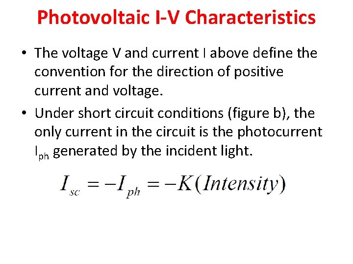 Photovoltaic I-V Characteristics • The voltage V and current I above define the convention Photovoltaic I-V Characteristics • The voltage V and current I above define the convention