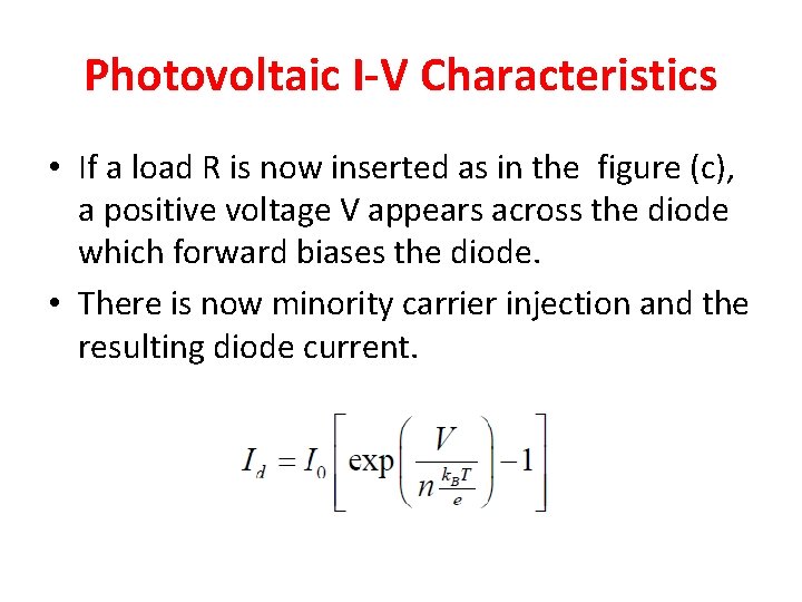 Photovoltaic I-V Characteristics • If a load R is now inserted as in the Photovoltaic I-V Characteristics • If a load R is now inserted as in the