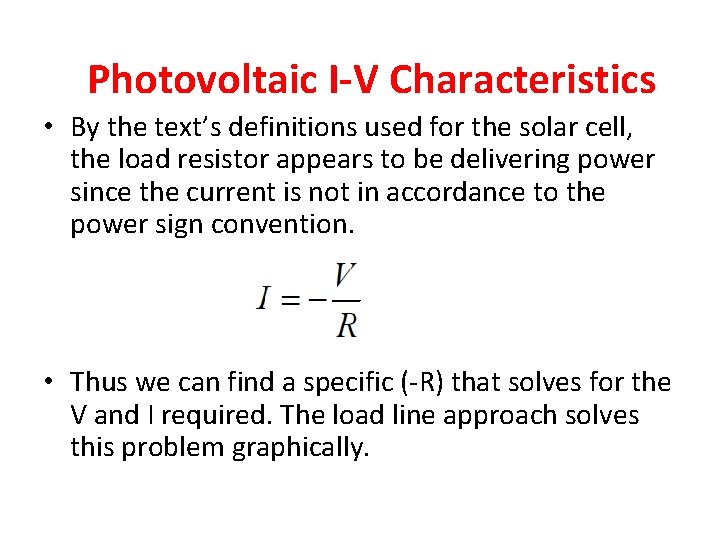 Photovoltaic I-V Characteristics • By the text’s definitions used for the solar cell, the Photovoltaic I-V Characteristics • By the text’s definitions used for the solar cell, the