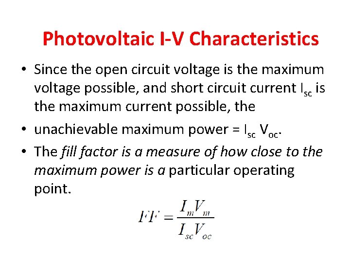 Photovoltaic I-V Characteristics • Since the open circuit voltage is the maximum voltage possible, Photovoltaic I-V Characteristics • Since the open circuit voltage is the maximum voltage possible,