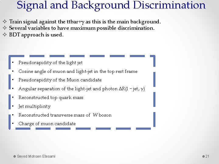 Signal and Background Discrimination Train signal against the ttbar+γ as this is the main
