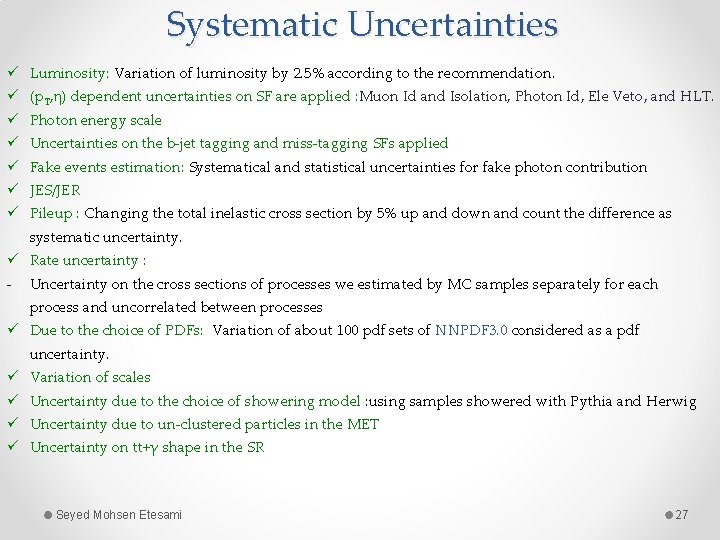 Systematic Uncertainties ü Luminosity: Variation of luminosity by 2. 5% according to the recommendation.