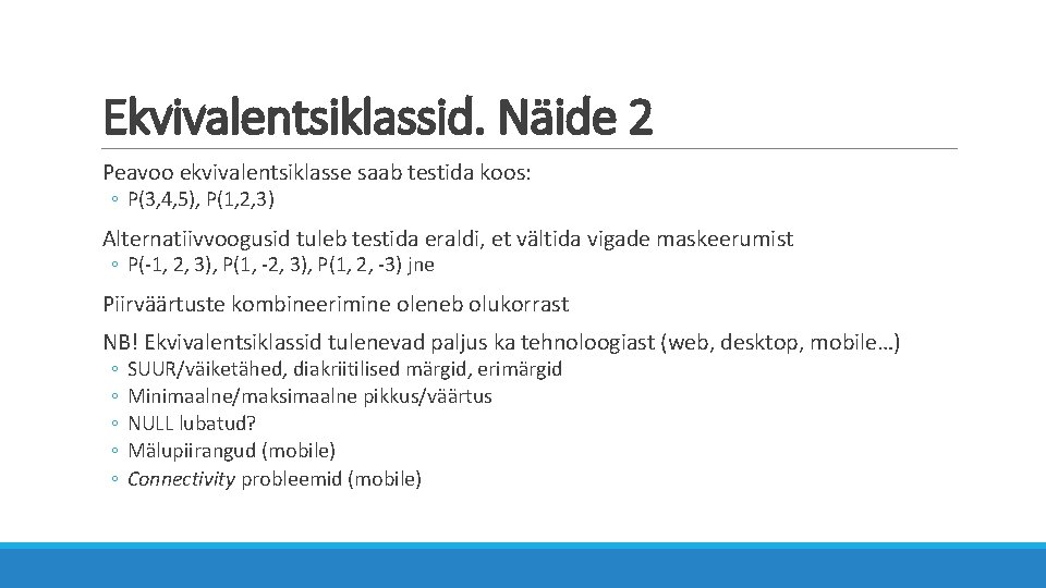 Ekvivalentsiklassid. Näide 2 Peavoo ekvivalentsiklasse saab testida koos: ◦ P(3, 4, 5), P(1, 2,