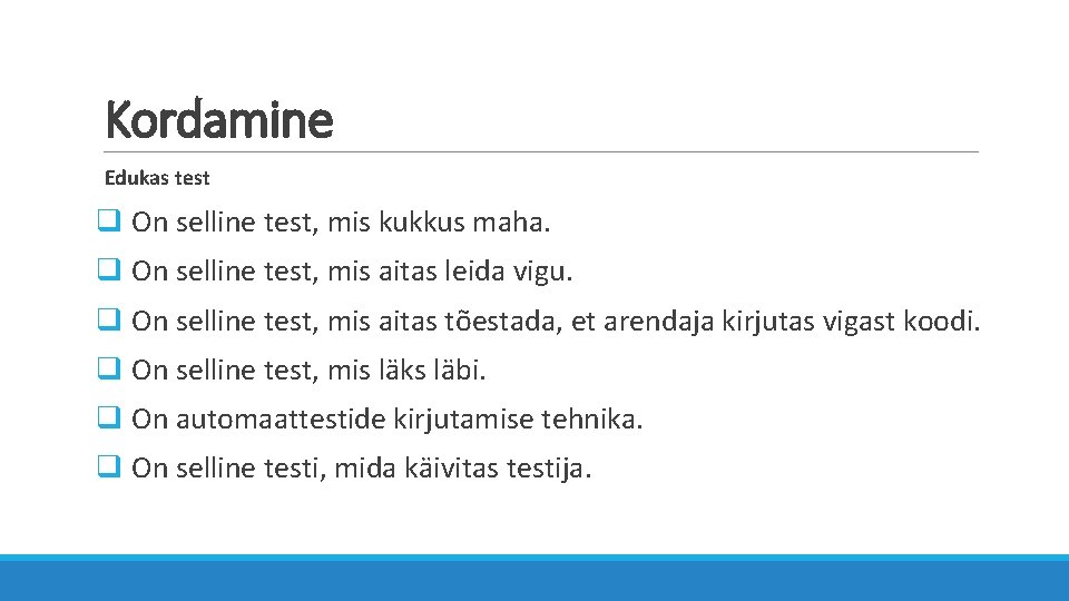 Kordamine Edukas test q On selline test, mis kukkus maha. q On selline test,