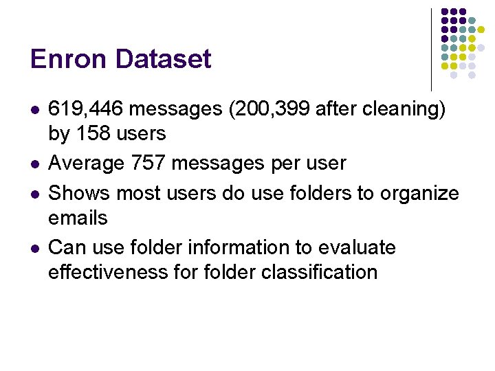 Enron Dataset l l 619, 446 messages (200, 399 after cleaning) by 158 users