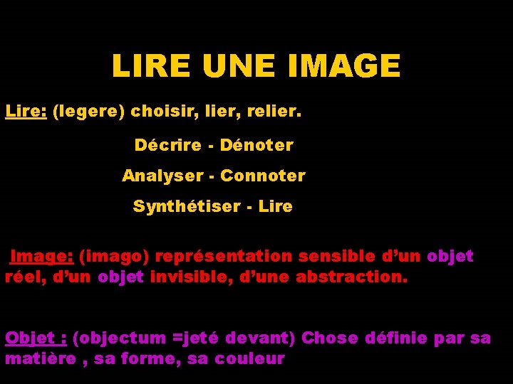 LIRE UNE IMAGE Lire: (legere) choisir, lier, relier. Décrire - Dénoter Analyser - Connoter