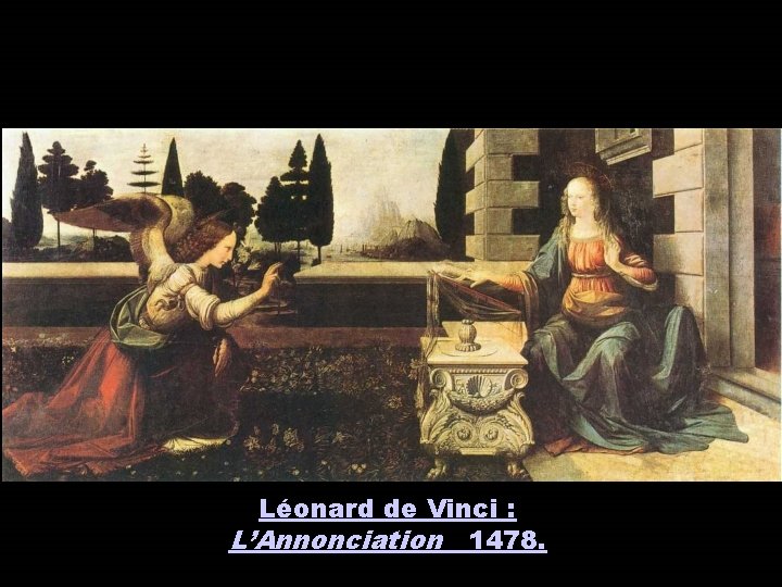 Léonard de Vinci : L’Annonciation 1478. 