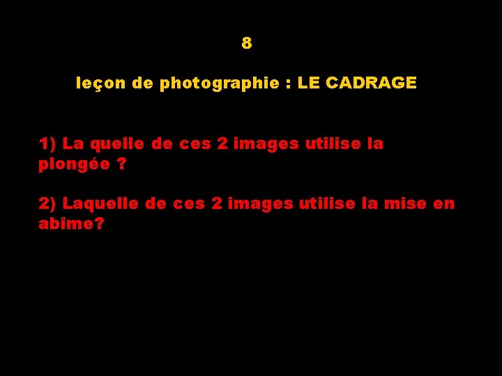 8 leçon de photographie : LE CADRAGE 1) La quelle de ces 2 images